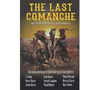 The Last Comanche: Exciting Adventures From Nine Great Storytellers (Western Adventures Series)