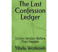 The Last Confession Ledger: Crimes Written Before They Happen