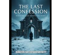The Last Confession : When the Past Hunts You Down: A gripping psychological thriller of murder, memory, and redemption (Crime Investigation Story)
