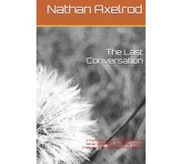 The Last Conversation: A Practical Guide for Medical Students on Delivering Bad News, Discussing Terminal Illness, and Supporting Patients and Families
