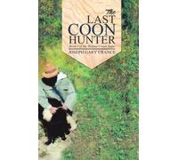 The Last Coon Hunter (Casebound) : Book I of the Ryland Creek Saga