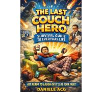 THE LAST COUCH HERO: An Epic Comedy About Notifications, Coffee, and the Tiny Wars We Fight Daily