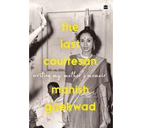 The Last Courtesan: Writing My Mother's Memoir