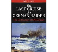 The Last Cruise of a German Raider: The Destruction of SMS Emden
