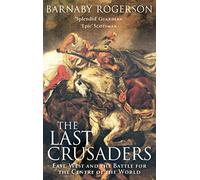 The Last Crusaders: East, West and the Battle for the Centre of the World