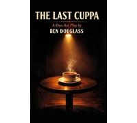 THE LAST CUPPA: A One-Act Play