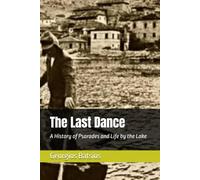 The Last Dance: A History of Psarades and Life by the Lake
