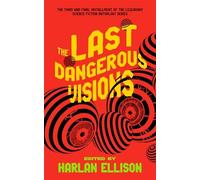 The Last Dangerous Visions - NEW Harlan Ellison; 2024