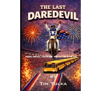 The Last Daredevil: Robbie Knievel, Evel’s Son, and the End of an Era
