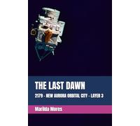 THE LAST DAWN: 2179 - NEW AURORA ORBITAL CITY - LAYER 3
