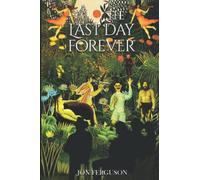 The Last Day Forever: A Farcical Play in Prose