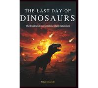 The Last Day Of Dinosaurs: The Explosive Story Behind their Extinction (Prime Discovery)