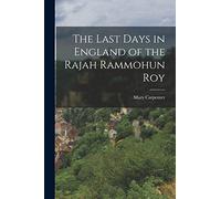 The Last Days in England of the Rajah Rammohun Roy