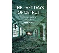 The Last Days of Detroit : Motor Cars, Motown and the Collapse of an Industrial Giant