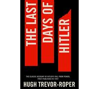 The Last Days of Hitler: The Classic Account of Hitler's Fall From Power (Unabridged edition)