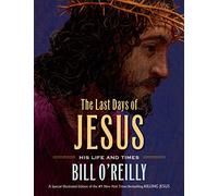 The Last Days of Jesus: His Life and Times