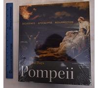 The Last Days of Pompeii: Decadence, Apocalypse, Resurrection