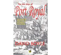 The Last Days of Port Royal: The destruction of the home of the pirates of the Caribbean