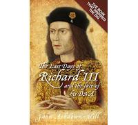 The Last Days of Richard III and the Fate of His DNA by John Ashdown-Hill (2013-04-01)