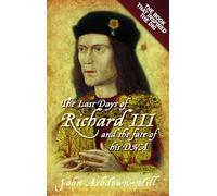 The Last Days of Richard III and the Fate of his DNA: The Book that Inspired the Dig