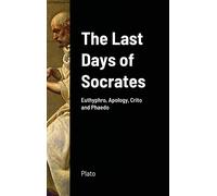 The Last Days of Socrates: Euthyphro, Apology, Crito and Phaedo