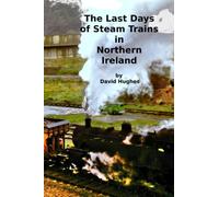 The Last Days of Steam Trains in Northern Ireland: A Photographic Record