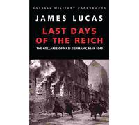 The Last Days Of The Reich:Collapse of Nazi Germany, May 1945 (Cassell Military Paperbacks)