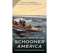 The Last Days of the Schooner America: A Lost Icon at the Annapolis Warship Factory
