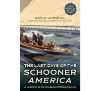 The Last Days of the Schooner America: A Lost Icon at the Annapolis Warship Factory