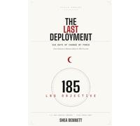 The Last Deployment: 365 Days of Change by Force - One Veteran's Mission Back to 185 Pounds