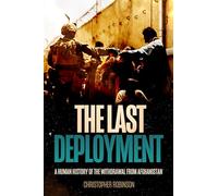 The Last Deployment: A Human History of the Withdrawal from Afghanistan