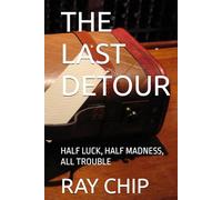 THE LAST DETOUR: HALF LUCK, HALF MADNESS, ALL TROUBLE