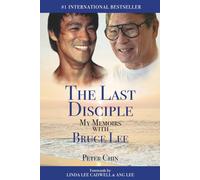 The Last Disciple: My Memoirs with Bruce Lee