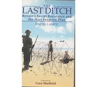 The Last Ditch: Britain's Resistance Plans Against the Nazis