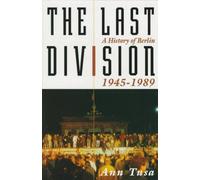The Last Division: A History of Berlin, 1945-1989