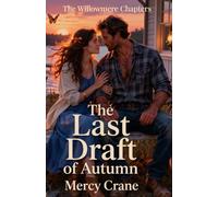 The Last Draft of Autumn. A Willowmere Romance - Book 1: A Clean Small Town Romance of Truth and Second Chances (The Willowmere Chapters)