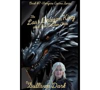 The Last Dragon King and His Maiden Fate: Book #7 Vampire Casino Series