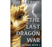 The Last Dragon War: The Dragon Wars: Book 2