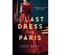 The Last Dress from Paris : A heartbreaking and sweeping historical novel