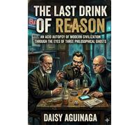 THE LAST DRINK OF REASON