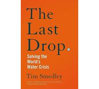 The Last Drop: Solving the World's Water Crisis