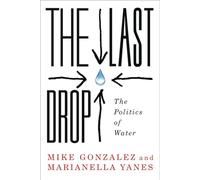 The Last Drop: The Politics of Water