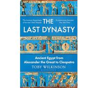 The Last Dynasty – Ancient Egypt from Alexander the Great to Cleopatra – Bloomsbury Publishing