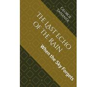 The Last Echo of the Rain: When the Sky Forgets