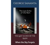 The Last Echo of the Rain: When the Sky Forgets