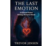 The Last Emotion: A Science Fiction Fantasy Romance Novel