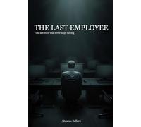 The last employee: The last voice that never stops speaking