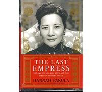 The Last Empress: Madame Chiang Kai-shek and the Birth of Modern China