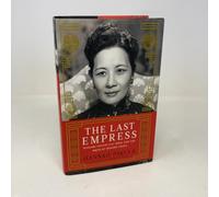 The Last Empress: Madame Chiang Kai-shek and the Birth of Modern China