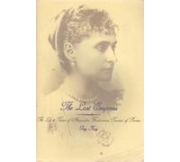 The Last Empress: The Life and Times of Alexandra Feodorovna, Empress of Russia